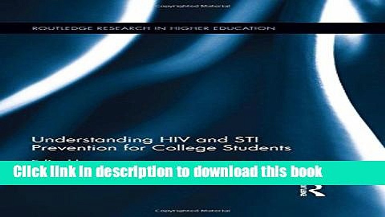 Read Understanding HIV and STI Prevention for College Students (Routledge Research in Higher