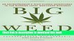 Read Big Weed: An Entrepreneur s High-Stakes Adventures in the Budding Legal Marijuana Business