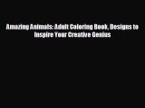 Enjoyed read Amazing Animals: Adult Coloring Book Designs to Inspire Your Creative Genius