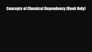 complete Concepts of Chemical Dependency (Book Only)