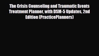complete The Crisis Counseling and Traumatic Events Treatment Planner with DSM-5 Updates 2nd