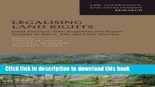 Read Legalising Land Rights: Local Practices, State Responses and Tenure Security in Africa, Asia