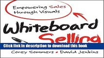 Read Whiteboard Selling: Empowering Sales Through Visuals  Ebook Free