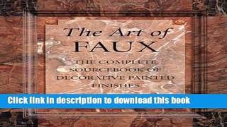 Read Book The Art of Faux: The Complete Sourcebook of Decorative Painted Finishes (Crafts