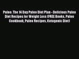 READ book  Paleo: The 14 Day Paleo Diet Plan - Delicious Paleo Diet Recipes for Weight Loss