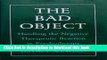 Read The Bad Object: Handling the Negative Therapeutic Reaction in Psychotherapy Ebook Free