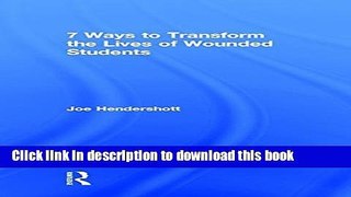 Read 7 Ways to Transform the Lives of Wounded Students (Eye on Education) Ebook Online