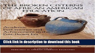 Read The Broken Cisterns of African American Education: Academic Performance and Achievement in
