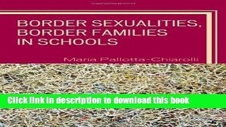 Read Border Sexualities, Border Families in Schools (Curriculum, Cultures, and (Homo)Sexualities