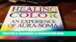 Read Healing With Color: The Experience of Aura-Soma PDF Free