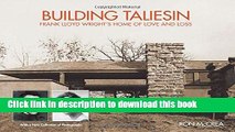 Read Book Building Taliesin: Frank Lloyd Wright s Home of Love and Loss ebook textbooks