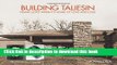 Read Book Building Taliesin: Frank Lloyd Wright s Home of Love and Loss ebook textbooks