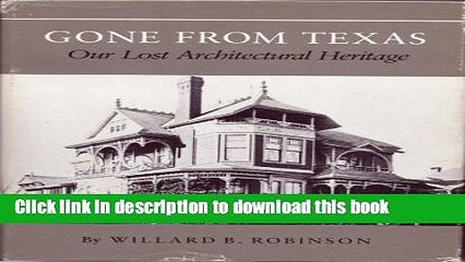 Read Book Gone from Texas: Our Lost Architectural Heritage (Centennial Series of the Association