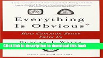Read Everything Is Obvious: How Common Sense Fails Us  Ebook Free