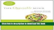 Read The Opposable Mind: How Successful Leaders Win Through Integrative Thinking  Ebook Free