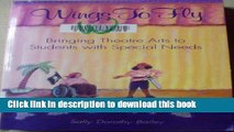 Download Wings to Fly: Bringing Theatre Arts to Students With Special Needs  PDF Free