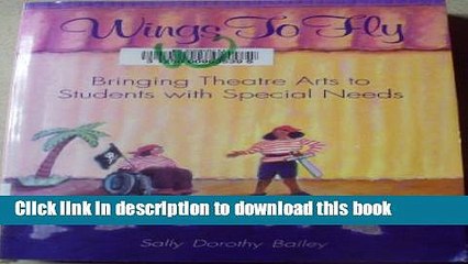 Download Wings to Fly: Bringing Theatre Arts to Students With Special Needs  PDF Free