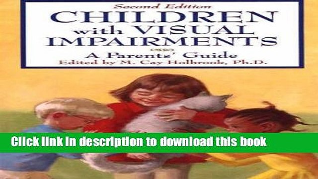 Read Children With Visual Impairments: A Guide for Parents Ebook Free