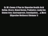 Free Full [PDF] Downlaod  Dr. M's Seven-X Plan for Digestive Health: Acid Reflux Ulcers Hiatal