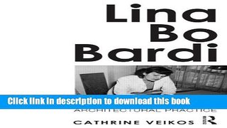 Read Book Lina Bo Bardi: The Theory of Architectural Practice Ebook PDF