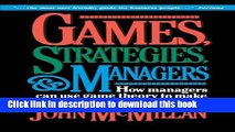 Read Games, Strategies, and Managers: How Managers Can Use Game Theory to Make Better Business