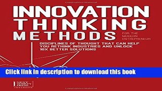 Read Innovation Thinking Methods for the Modern Entrepreneur: Disciplines of Thought That Can Help