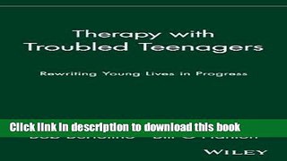 Read Therapy with Troubled Teenagers: Rewriting Young Lives in Progress Ebook Free