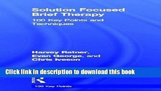 Read Solution Focused Brief Therapy: 100 Key Points and Techniques Ebook Free