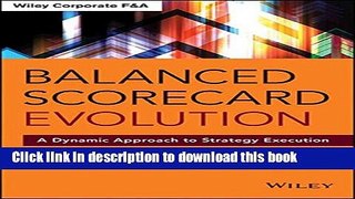 Read Balanced Scorecard Evolution: A Dynamic Approach to Strategy Execution (Wiley Corporate F A)