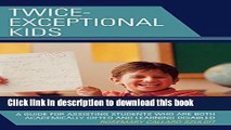 Read Twice-Exceptional Kids: A Guide for Assisting Students Who Are Both Academically Gifted and