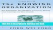 Read The Knowing Organization: How Organizations Use Information to Construct Meaning, Create