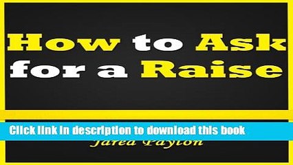 Read How to Ask for a Raise: Learn How to Ask for a Pay Rise and Do Salary Negotiation the Right