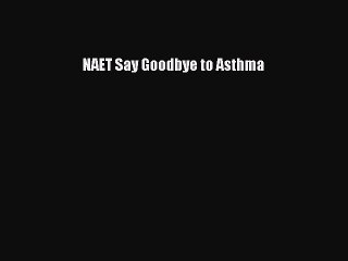 DOWNLOAD FREE E-books  NAET Say Goodbye to Asthma  Full E-Book