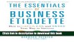 Download The Essentials of Business Etiquette: How to Greet, Eat, and Tweet Your Way to Success