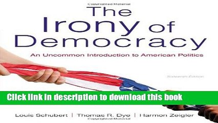 Read The Irony of Democracy: An Uncommon Introduction to American Politics  PDF Free