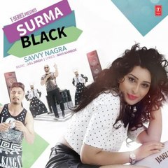SURMA BLACK SAVVY NAGRA Feat. JSL SINGH NAVI KAMBOZ LATEST PUNJABI SONG 2016