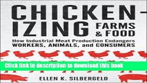 Read Chickenizing Farms and Food: How Industrial Meat Production Endangers Workers, Animals, and