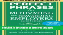 Read Perfect Phrases for Motivating and Rewarding Employees, Second Edition: Hundreds of