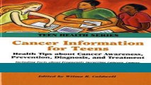 Read Cancer Information for Teens: Health Tips about Cancer Awareness, Prevention, ... (Teen