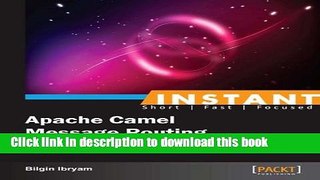 Download Instant Apache Camel Message Routing Ebook Online