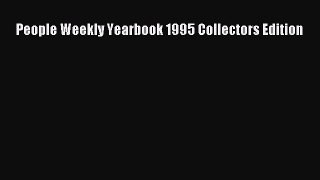 READ book  People Weekly Yearbook 1995 Collectors Edition  Full Free