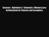 READ book  Seasons - Alzheimer's / Dementia / Memory Loss Activity Book for Patients and Caregivers