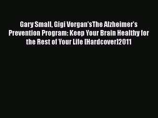 Free Full [PDF] Downlaod  Gary Small Gigi Vorgan'sThe Alzheimer's Prevention Program: Keep