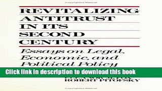 [PDF] Revitalizing Antitrust in its Second Century: Essays on Legal, Economic, and Political