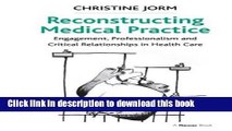 Download Reconstructing Medical Practice: Engagement, Professionalism and Critical Relationships