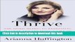 Read Thrive: The Third Metric to Redefining Success and Creating a Life of Well-Being, Wisdom, and