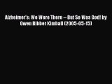 READ book  Alzheimer's: We Were There -- But So Was God! by Gwen Bibber Kimball (2005-05-15)