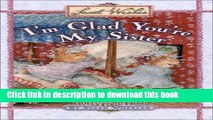 Download Im Glad Youre My Sister Ebook Free