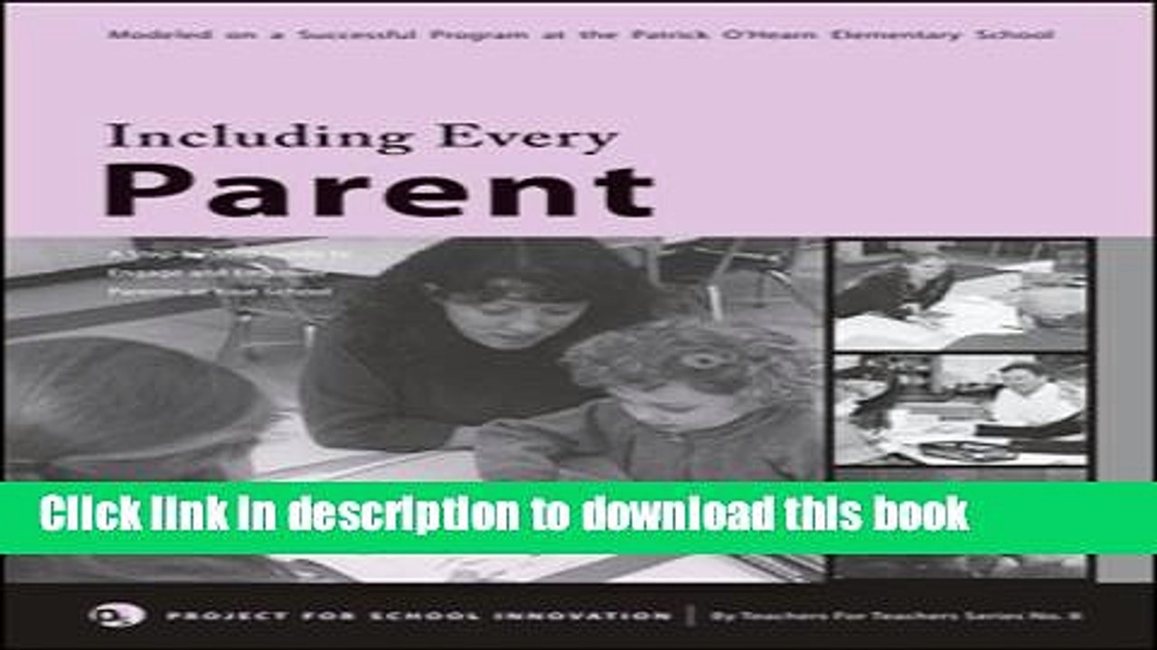 Read Including Every Parent: A Step-By-Step Guide to Engage and Empower Parents at Your School (By