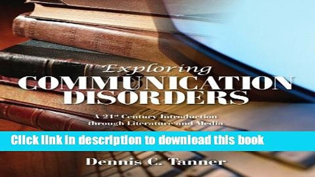 Read Exploring Communication Disorders: A 21st Century Introduction Through Literature and Media